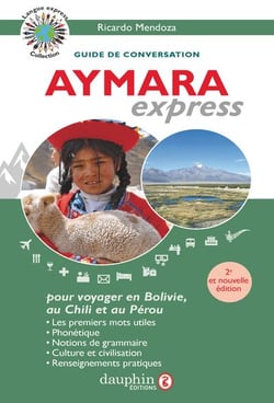 Aymara express : Pour voyager en Bolivie, au Pérou et au Chili (2e édition)