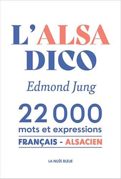 Dictionnaire l'alsa - français-alsacien - 22 000 mots et expressions