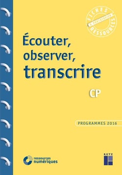 Écouter, observer, transcrire - CP - programmes 2016