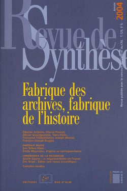 REVUE DE SYNTHESE n.125 : fabrique des archives, fabrique de l'histoire
