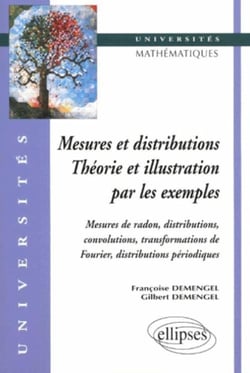 Mesures et distributions - Théorie et illustrations par les exemples