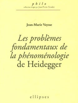 Problèmes fondamentaux de la phénoménologie de Heidegger (Les)
