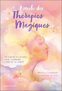 L'oracle des thérapies magiques : 44 cartes et rituels pour illuminer l'ame et le corps