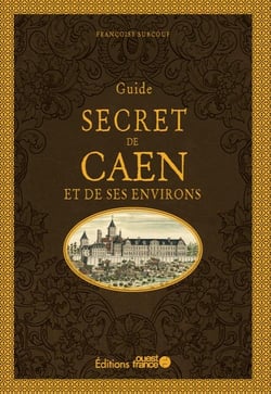 Guide secret du Caen et de ses environs