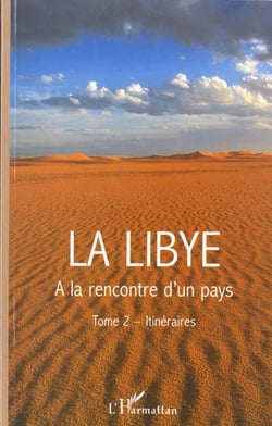 LA LIBYE : A la découverte d'un pays - Tome 2- Itinéraires