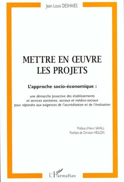 METTRE EN ?UVRE LES PROJETS : Approche socio-économique : une démarche proactive des établissements et services sanitaires et sociaux et médico-sociaux pour répondre aux exigences de l'accréditation et de l'évaluation