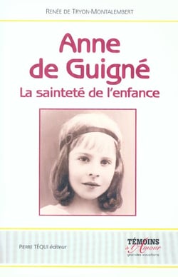 Anne de Guigné - La sainteté de l'enfance
