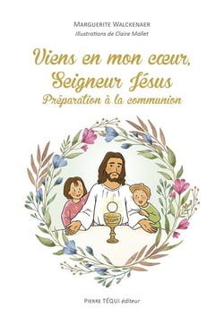 Viens en mon coeur, seigneur Jésus : préparation à la communion