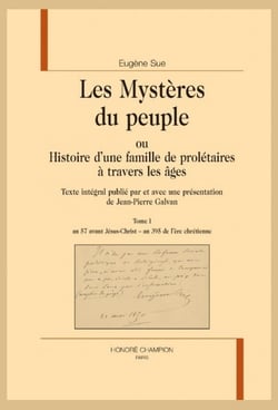 Les mystères du peuple ou Histoire d'une famille de prolétaires à travers les âges. Texte intégral publié par et avec une présentation de Jean-Pierre Galvan