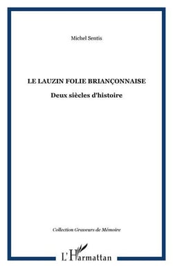 Le lauzin folie brianconnaise - deux siecles d'histoire