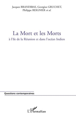 La Mort et les Morts : A l'île de la Réunion et dans l'Océan Indien
