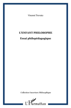 L'enfant philosophe : Essai philopédagogique