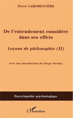 De l'entendement considéré dans ses effets : Leçons de philosophie (II)
