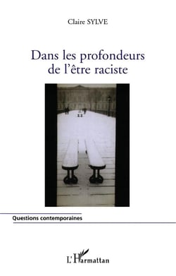 Dans les profondeurs de l'être raciste