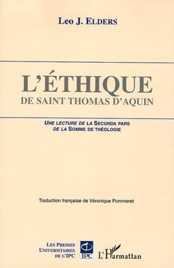 L'éthique de Saint Thomas d'Aquin : Une lecture de La Secunda Pars de la Somme de Théologie