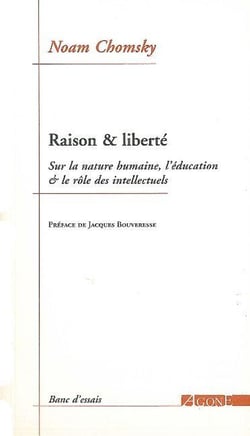 Raison & liberté - sur la nature humaine, l'éducation & le rôle des intellectuels