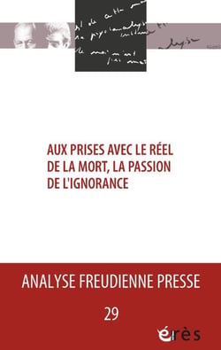 Analyse freudienne n.29 : aux prises avec le réel de la mort, la passion de l'ignorance