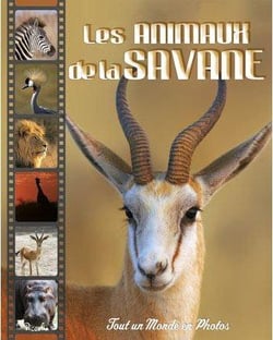Tout un monde en photos - les animaux de la savane