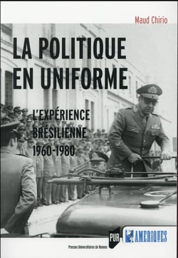 La politique en uniforme - l'expérience brésilienne, 1960-1980