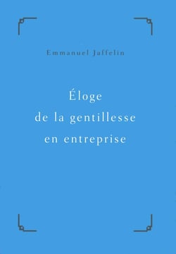 Éloge de la gentillesse en entreprise