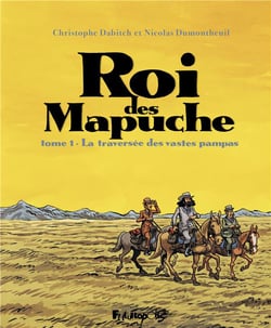 Le roi des Mapuche Tome 1 : la traversée des vastes pampas