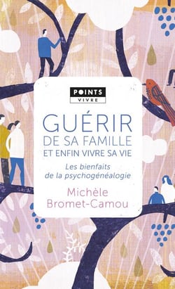 Guérir de sa famille et enfin vivre sa vie - les bienfaits de la psychogénéalogie