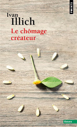 Le chômage créateur : postface à la convivialité