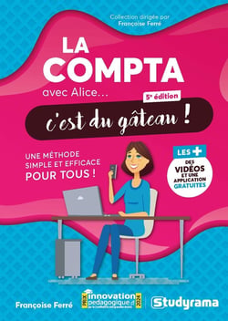 La compta avec Alice, c'est du gâteau ! : Une méthode simple et efficace pour tous !