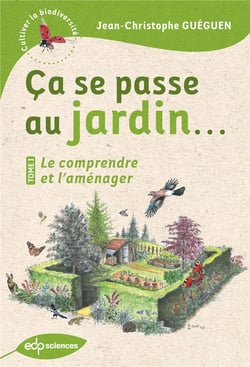 Ça se passe au jardin... Tome 1 : le comprendre et l'aménager