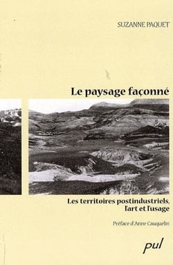 Le paysage façonné - les territoires postindustriels, l'art et l'usage