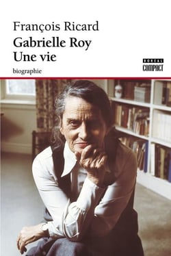Gabrielle Roy - une vie