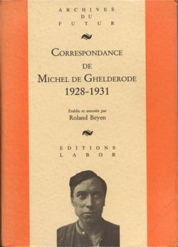 Correspondance de Michel de Ghelderode Tome 2 : 1928 - 1931