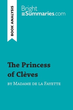 The Princess of Clèves by Madame de La Fayette (Book Analysis) : Detailed Summary, Analysis and Reading Guide