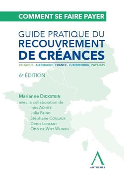 Comment se faire payer : Guide pratique du recouvrement de créances - Belgique, Allemagne, France, Luxembourg, Pays-Bas