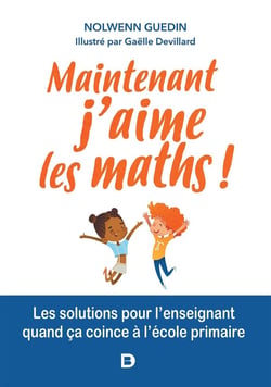 Clés pour enseigner et apprendre : maintenant, j'aime les maths ! les solutions pour l'enseignant quand ça coince à l'école primaire