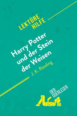 Harry Potter und der Stein der Weisen von J K. Rowling (Lektürehilfe) : Detaillierte Zusammenfassung, Personenanalyse und Interpretation