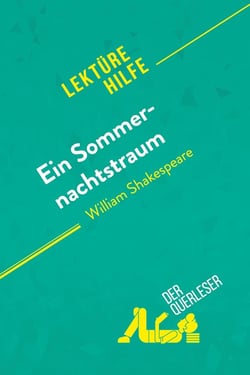 Ein Sommernachtstraum von William Shakespeare (Lektürehilfe) : Detaillierte Zusammenfassung, Personenanalyse und Interpretation