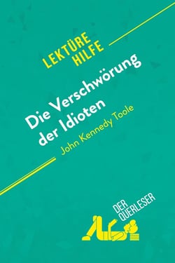 Die VerschwÃ¶rung der Idioten von John Kennedy Toole (LektÃ¼rehilfe) : Detaillierte Zusammenfassung, Personenanalyse und Interpretation
