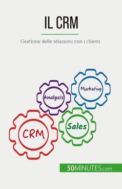 Il CRM : Gestione delle relazioni con i clienti