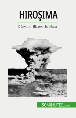 Hirosima : Dünyanin ilk atom bombasi