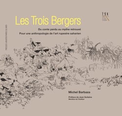 Trois bergers : Du conte perdu au mythe retrouvé. Pour une anthropologie de l'art rupestre saharien