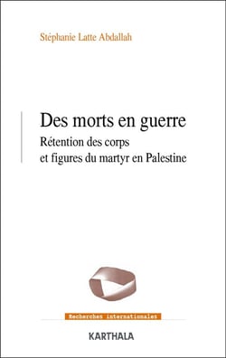 Des morts en guerre : rétention des corps et figures en Palestine