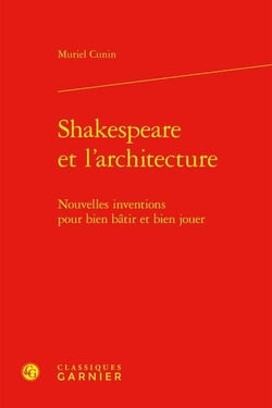 Shakespeare et l'architecture : Nouvelles inventions pour bien bâtir et bien jouer