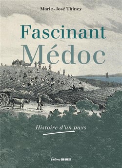 Fascinant Médoc : Histoire d'un pays