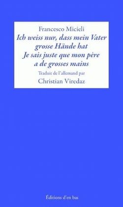 Ich weiss nur, dass mein vater grosse Hände hat - je sais juste que mon père a de grosses mains