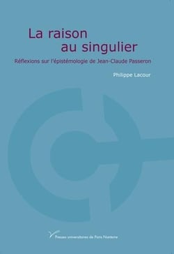 La raison au singulier : Réflexions sur l'épistémologie de Jean-Claude Passeron