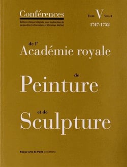 Les conférences de l'Académie royale de peinture et de sculpture Tome 5 - volume 2
