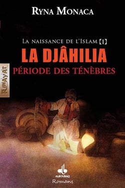 La naissance de l'Islam Tome 1 - la Djâhilia, période des ténèbres