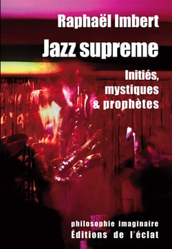 Jazz supreme - initiés, mystiques et prophètes