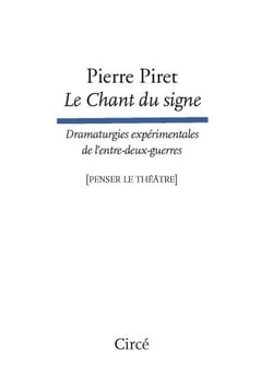 Le chant du signe : dramaturgies expérimentales de l'entre-deux-guerres
